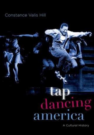 Book Tap Dancing America Constance Valis Hill