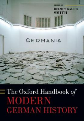 Knjiga Oxford Handbook of Modern German History Helmut Walser Smith