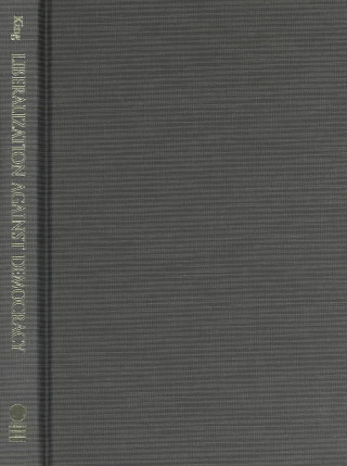 Książka Liberalization against Democracy Stephen J. King