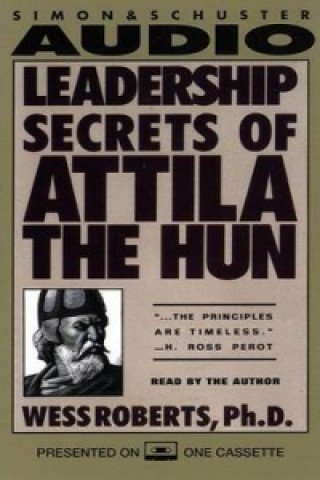 Audio Leadership Secrets of Attila the Hun Wess Roberts