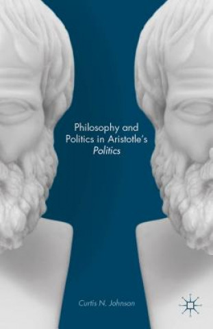 Carte Philosophy and Politics in Aristotle's Politics Curtis N. Johnson