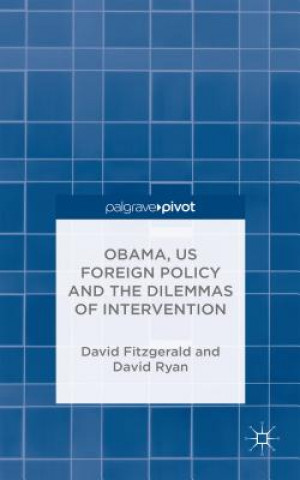 Kniha Obama, US Foreign Policy and the Dilemmas of Intervention David Fitzgerald