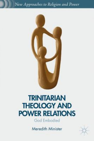Kniha Trinitarian Theology and Power Relations Meredith Minister