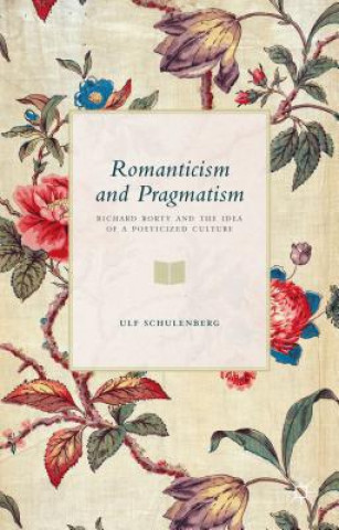 Kniha Romanticism and Pragmatism Ulf Schulenberg