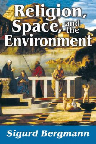 Kniha Religion, Space, and the Environment Sigurd Bergmann