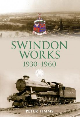 Carte Swindon Works 1930-1960 Peter Timms