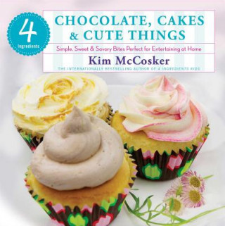 Könyv 4 Ingredients: Chocolate, Cakes & Cute Things Kim McCosker