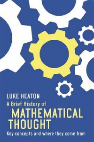 Könyv Brief History of Mathematical Thought Luke Heaton