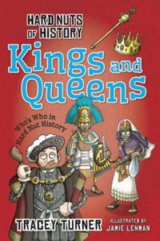 Knjiga Hard Nuts of History: Kings and Queens Tracey Turner