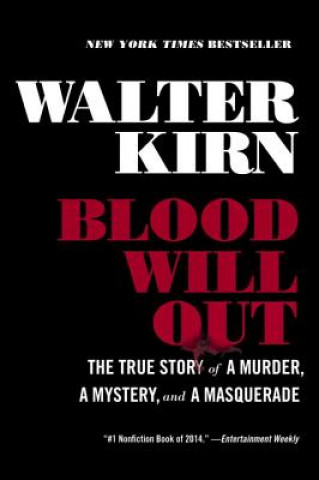 Carte Blood Will Out - The True Story of a Murder, a Mystery, and a Masquerade Walter Kirn