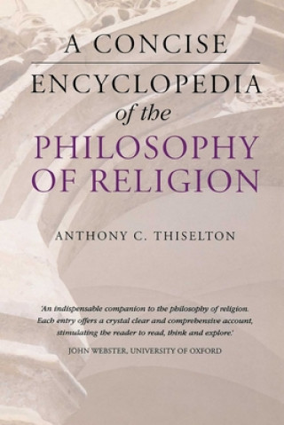 Carte Concise Encyclopedia of the Philosophy of Religion Anthony C. Thiselton