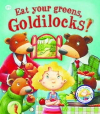 Kniha Fairy Tales Gone Wrong: Eat Your Greens, Goldilocks Steve Smallman