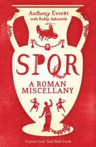 Книга SPQR: A Roman Miscellany Anthony Everitt