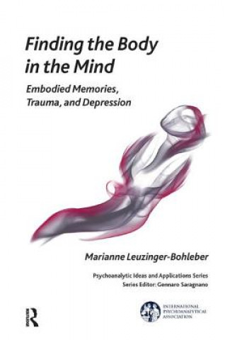 Könyv Finding the Body in the Mind Marianne Leuzinger-Bohleber