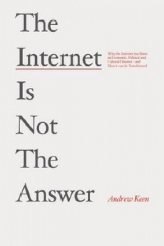 Книга Internet is Not the Answer Andrew Keen