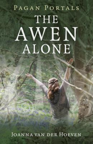 Könyv Pagan Portals - The Awen Alone - Walking the Path of the Solitary Druid Joanna van der Hoeven