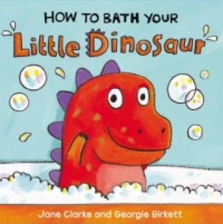 Książka How to Bath Your Little Dinosaur Jane Clarke