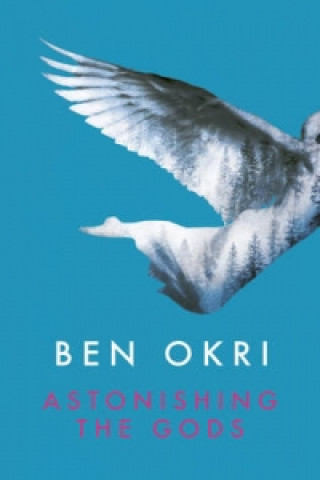 Kniha Astonishing the Gods Ben Okri