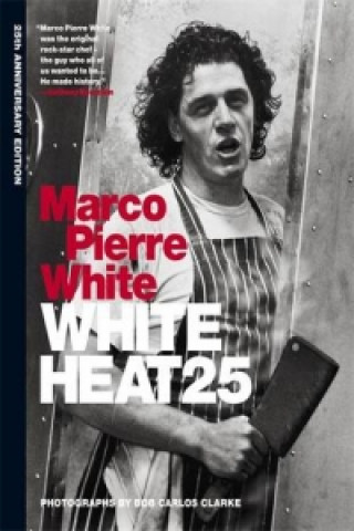 Knjiga White Heat 25 Marco Pierre White