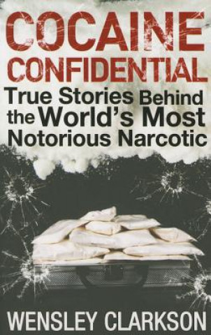 Kniha Cocaine Confidential Wensley Clarkson