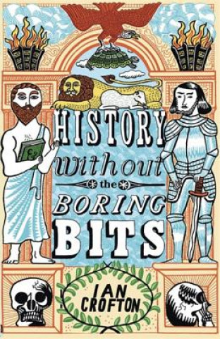 Kniha History without the Boring Bits Ian Crofton