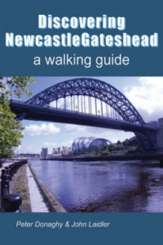 Könyv Discovering Newcastle Gateshead Peter Donaghy