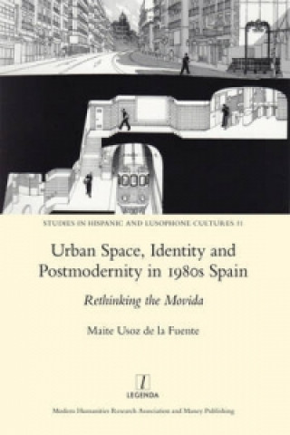 Könyv Urban Space, Identity and Postmodernity in 1980s Spain Marite Usoz de la Fuente