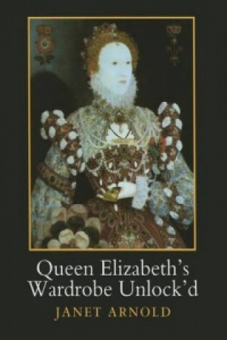 Kniha Queen Elizabeth's Wardrobe Unlock'd Janet Arnold
