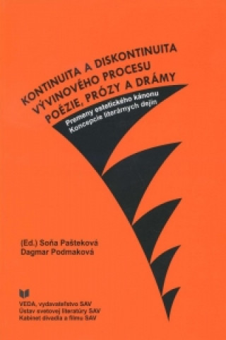 Book Kontinuita a diskontinuita vývinového procesu poézie, prózy a drámy Dagmar Podmaková