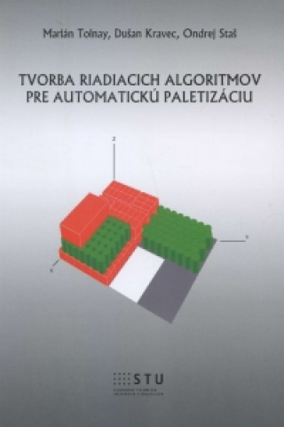Книга Tvorba riadiacich algoritmov pre automatickú paletizáciu Dušan Kravec