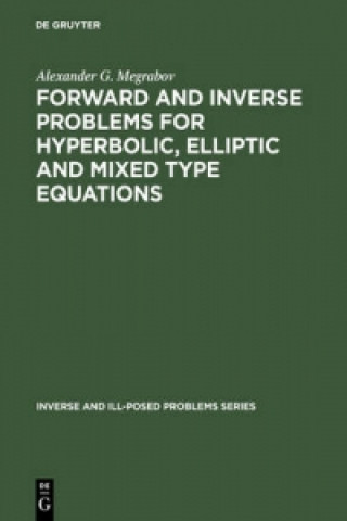 Kniha Forward and Inverse Problems for Hyperbolic, Elliptic and Mixed Type Equations A.G. Megrabov