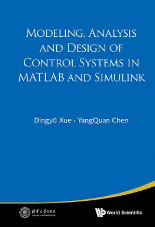 Kniha Modeling, Analysis And Design Of Control Systems In Matlab And Simulink Dingyu Xue