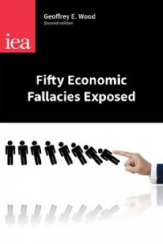 Könyv Fifty Economic Fallacies Exposed Geoffrey E. Wood