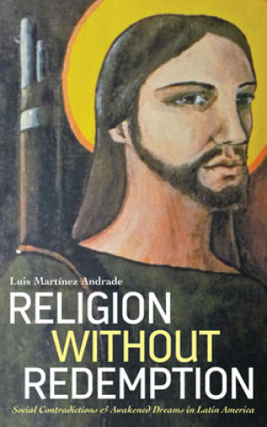 Kniha Religion Without Redemption Luis Martinez Andrade