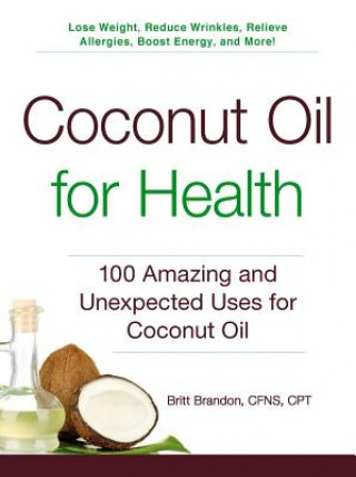 Książka Coconut Oil for Health Britt Brandon