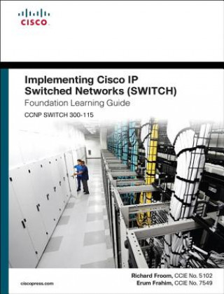 Könyv Implementing Cisco IP Switched Networks (SWITCH) Foundation Learning Guide Richard Froom