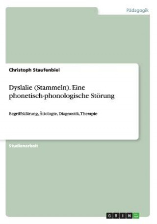 Kniha Dyslalie (Stammeln). Eine phonetisch-phonologische Stoerung Christoph Staufenbiel