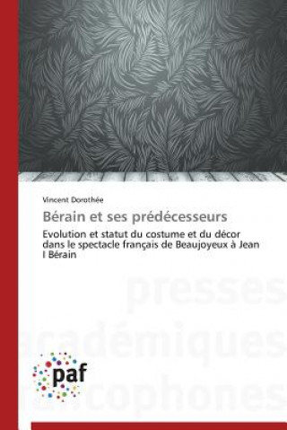 Книга Berain Et Ses Predecesseurs Vincent Dorothée