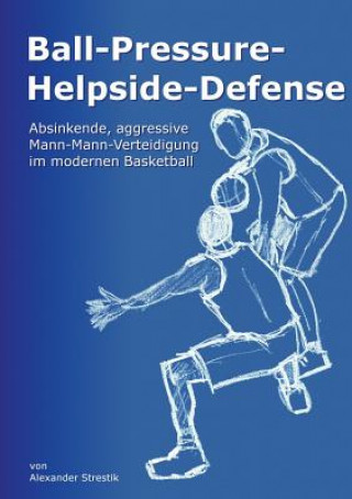 Kniha Ball-Pressure-Helpside-Defense Alexander Strestik