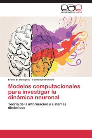 Kniha Modelos Computacionales Para Investigar La Dinamica Neuronal Emilia B. Deleglise