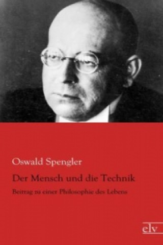 Книга Der Mensch und die Technik Oswald Spengler