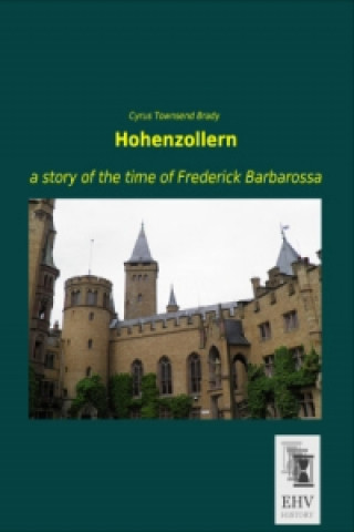 Kniha Hohenzollern Cyrus Townsend Brady