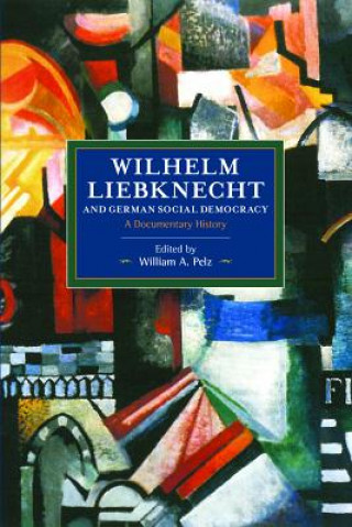 Książka Wilhelm Liebknecht And German Social Democracy 