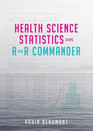 Kniha Health Science Statistics using R and R Commander Robin Beaumont