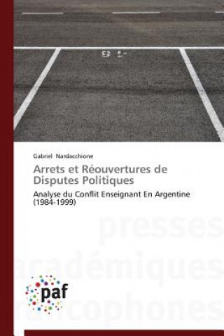 Kniha Arrets Et Reouvertures de Disputes Politiques Gabriel Nardacchione