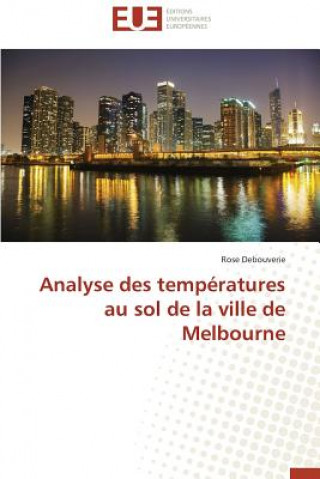 Könyv Analyse Des Temp ratures Au Sol de la Ville de Melbourne Rose Debouverie