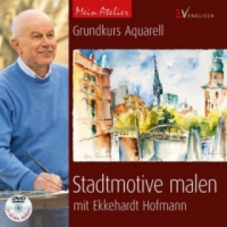 Könyv Mein Atelier: Stadtmotive malen Ekkehardt Hofmann