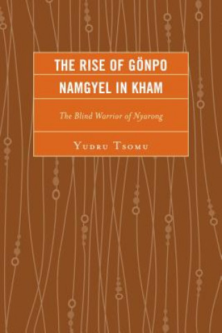 Kniha Rise of Goenpo Namgyel in Kham Yudru Tsomu