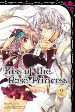 Carte Kiss of the Rose Princess, Vol. 2 Aya Shouoto
