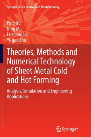 Kniha Theories, Methods and Numerical Technology of Sheet Metal Cold and Hot Forming Ping Hu